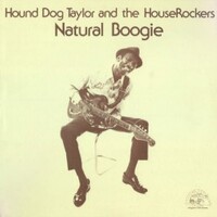 Hound Dog Taylor & The HouseRockers, Natural Boogie