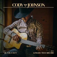 Cody Johnson, 'Til You Can't / Longer Than She Did