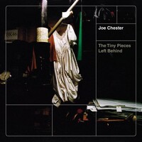Joe Chester, The Tiny Pieces Left Behind