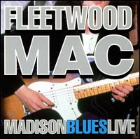 Fleetwood Mac, Madison Blues Live