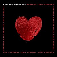 Lincoln Brewster, Perfect Love