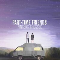 Part-Time Friends, Fingers Crossed