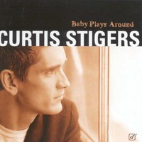 Curtis Stigers, Baby Plays Around
