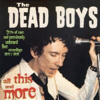 Dead Boys, All This And More