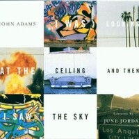 John Adams, I Was Looking at the Ceiling and Then I Saw the Sky