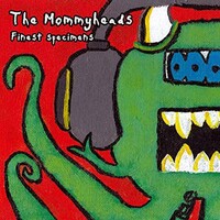The Mommyheads, Finest Specimens