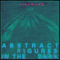 Tigercub, Abstract Figures in the Dark