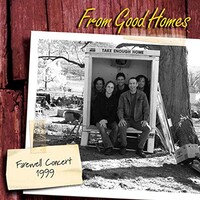 From Good Homes, Take Enough Home (Farewell Concert 1999)