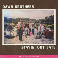Dawn Brothers, Stayin' out Late