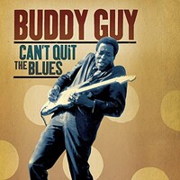 Buddy Guy, Can't Quit The Blues