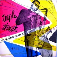 Roland Kirk, Triple Threat