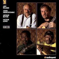 Jeff Palmer, Ease On (with John Abercrombie, Arthur Blythe, Victor Lewis)
