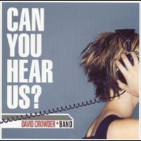 David Crowder Band, Can You Hear Us?