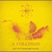 David Crowder Band, A Collision
