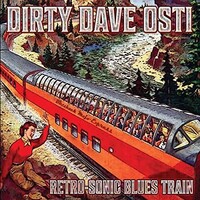 Dirty Dave Osti, Retro-Sonic Blues Train