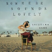 Cristina Vane, Nowhere Sounds Lovely