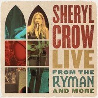 Sheryl Crow, Live From the Ryman And More
