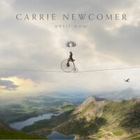 Carrie Newcomer, Until Now