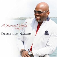 Demetrius Nabors, A Journey Within Part 2