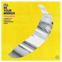 Various Artists, I'll Be Your Mirror: A Tribute to The Velvet Underground & Nico