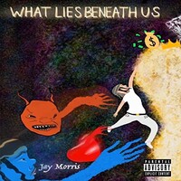 Jay Morris, What Lies Beneath Us