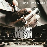 Big Daddy Wilson, Hard Time Blues