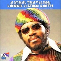 Lonnie Liston Smith & The Cosmic Echoes, Astral Traveling