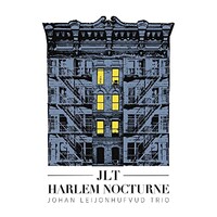 JLT, Harlem Nocturne (Johan Leijonhufvud, Johnny Aman & Niclas Campagnol)