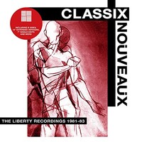 Classix Nouveaux, The Liberty Recordings 1981-83