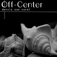 Dervis Can Vural, Off-Center
