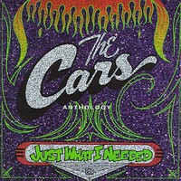 The Cars, Just What I Needed: The Cars Anthology