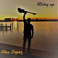 Alex Lopez, Rising Up