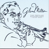 Glenn Miller, The Popular Recordings - (1938-1942)