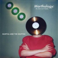 Martha and the Muffins, Marthology: The In and Outtakes