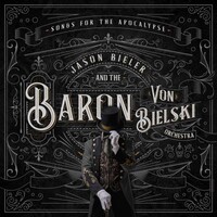 Jason Bieler and the Baron Von Bielski Orchestra, Songs for the Apocalypse