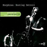 Morphine, Bootleg Detroit