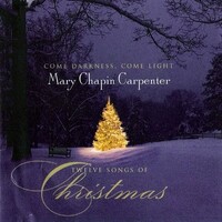 Mary Chapin Carpenter, Come Darkness, Come Light: Twelve Songs of Christmas