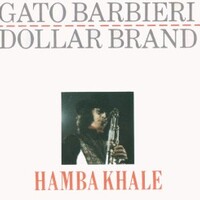 Gato Barbieri & Dollar Brand, Hamba Khale