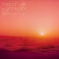 Vapors of Morphine, Fear & Fantasy