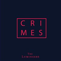 The Lumineers, CRIMES