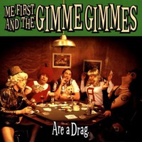 Me First and the Gimme Gimmes, Are a Drag