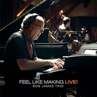 Bob James Trio, Feel Like Making Live!