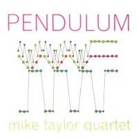 Mike Taylor Quartet, Pendulum