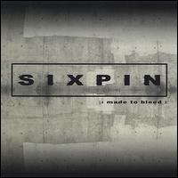 Sixpin, Made to Bleed