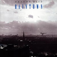 Raintown - Studio Album by Deacon Blue (1987)