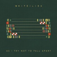 White Lies, As I Try Not To Fall Apart
