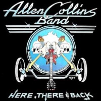 Allen Collins Band, Here, There & Back