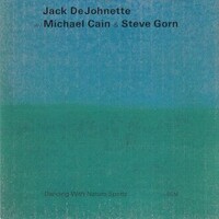 Jack DeJohnette, Dancing with Nature Spirits (with Michael Cain & Steve Gorn)
