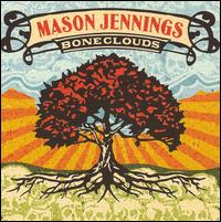Mason Jennings, Boneclouds