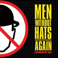 Men Without Hats, Again (Part 2)